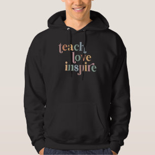 Lehrer Inspiration Lehre Liebe Inspirierte Lehren Hoodie