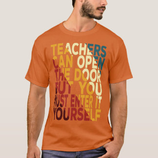 Lehrer können die Tür öffnen, aber Sie müssen sie  T-Shirt