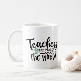 Lehrer können die Welt verändern Kaffeetasse
