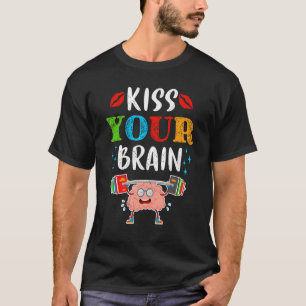 Lehrer Leben Küss Ihre Gehirnschülerklasse Niedlic T-Shirt