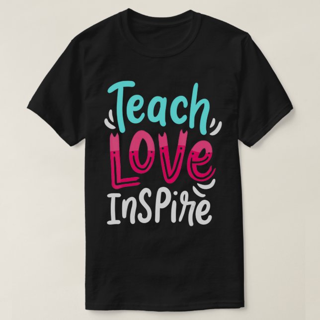 Lehrer Live Lehre Liebe Inspirier 1 T-Shirt (Design vorne)