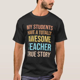 Lehrer Meine Schüler Haben Einen Total Super Lehre T-Shirt