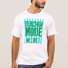 Lehrer-Modus Aus Lustiger Lehrer letzter Schultag T-Shirt