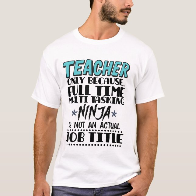 Lehrer nur, weil Vollzeit Multi-Tasking Ninja T-Shirt (Vorderseite)