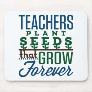 Lehrer Pflanze Samen, die für immer Lehrer werden Mousepad