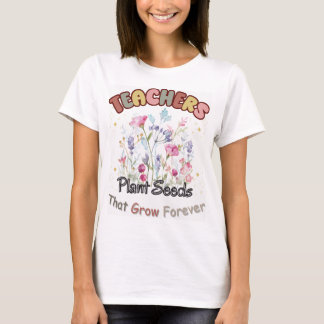 Lehrer Pflanze Samen, die für immer wachsen T-Shirt