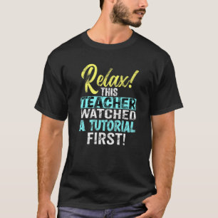 Lehrer sah Tutorials am ersten Tag nach den Ferien T-Shirt
