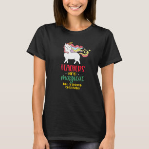 Lehrer sind magisch wie ein Einhorn nur besser kön T-Shirt