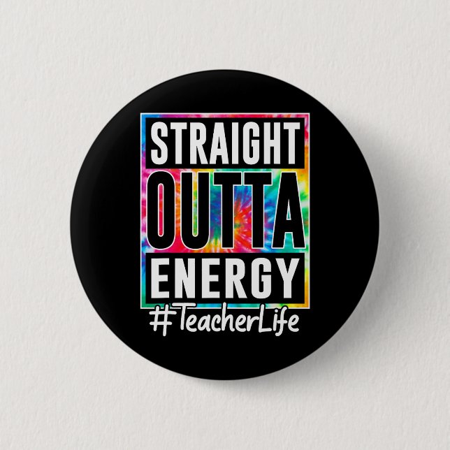 Lehrer Straight Outta Energie Lehrer Leben Spaß Te Button (Vorderseite)