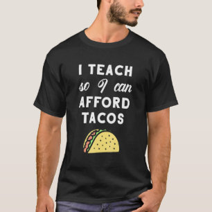 Lehrer Taco Zitat ich lehren, damit ich Tacos leis T-Shirt