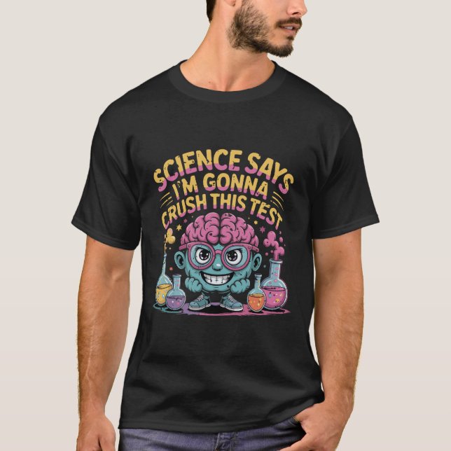 Lehrer Testing Day Science sagt, ich werde niederg T-Shirt (Vorderseite)