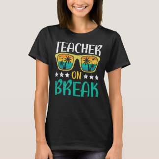 Lehrer über Break Summer Vacation Beach Spring Bre T-Shirt
