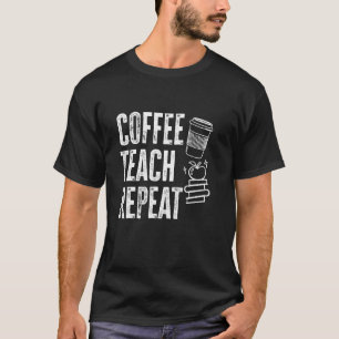Lehrer unterrichtet Kaffee - Kaffee lehren wiederh T-Shirt
