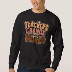Lehrer verändern die Lehrerausbildung in der Welt Sweatshirt