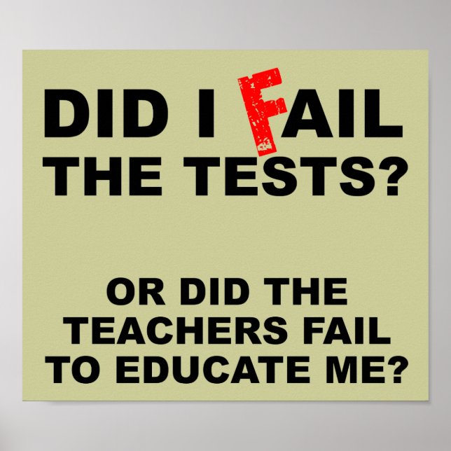 Lehrer Versagte Funny Sign Poster (Vorne)