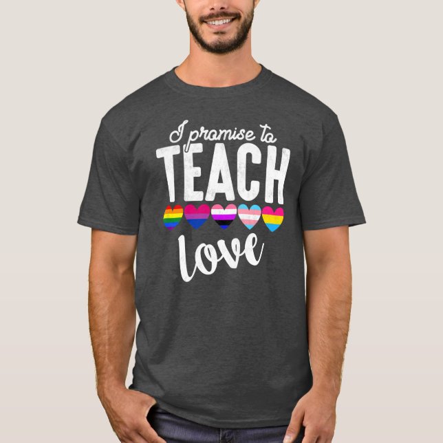 Lehrer versprechen, LGBT Q Stolz Liebe zu lehren s T-Shirt (Vorderseite)