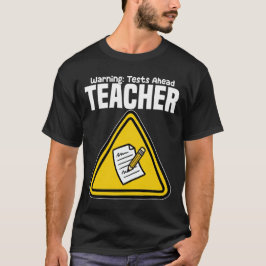 LEHRER - WARNUNG: TESTS STEHEN BEVOR T-Shirt