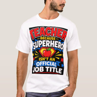 Lehrer, weil Superheld kein offizieller Job-Titel T-Shirt
