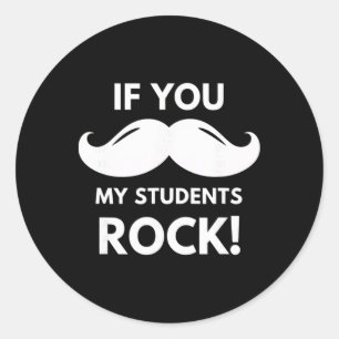 Lehrer, wenn meine Schüler rocken! Schnurrbart Clr Runder Aufkleber