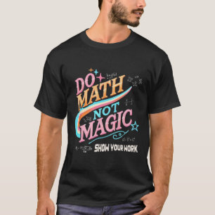 Lehrer Zurück zur Schule Machen Sie Mathe, keine M T-Shirt