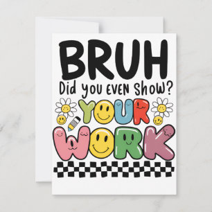 Lehrergeschenk Bruh Your Work Dankeskarte