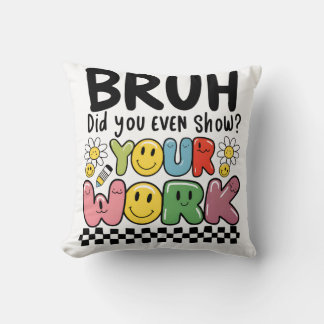 Lehrergeschenk | Bruh Your Work Kissen