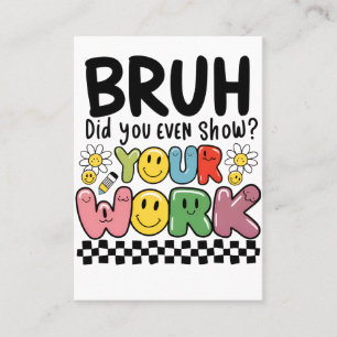 Lehrergeschenk Bruh Your Work Visitenkarte