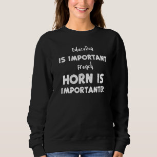 Lehrerin Bildung ist wichtig Französisch Horn ist Sweatshirt