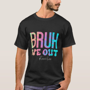 Lehrerin Bruh wir Lehrer Ende des Schuljahres T-Shirt