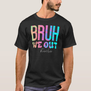 Lehrerin Bruh wir Lehrer Niedlich Ende der Schule. T-Shirt