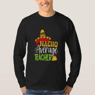 Lehrerin Cinco De Mayo Nacho Average Teacher Sombe T-Shirt