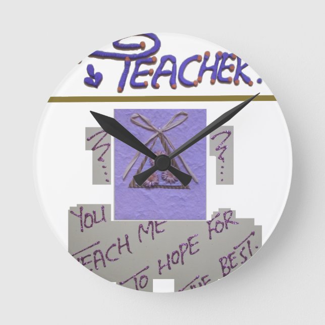 Lehrerin, du lehrst mich für die Hoffnung für die  Runde Wanduhr (Vorderseite)