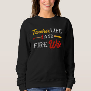 Lehrerin für Frauen und Ehefrau eines Feuerwehrman Sweatshirt