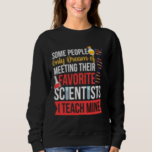 Lehrerin ich lehre meine Lieblingswissenschaftler Sweatshirt