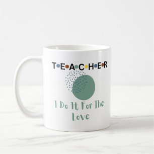 Lehrerin, ich mache es für die Liebe Kaffeetasse