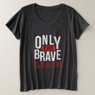 Lehrerin nur die tapfere Lehrerin Große Größe T-Shirt