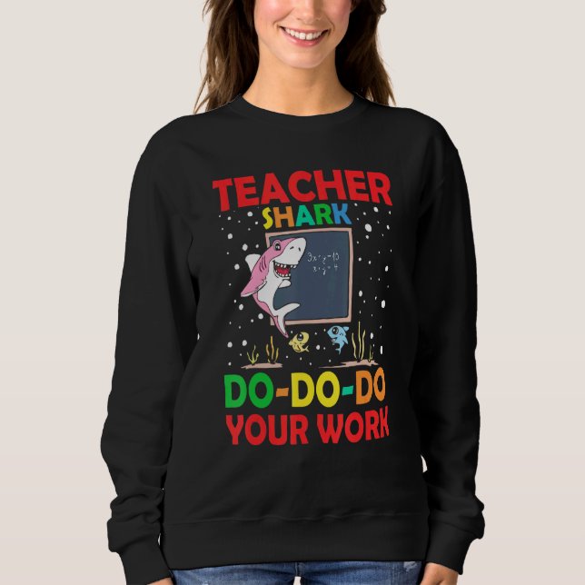 Lehrerin Shark macht Ihre Arbeit Lehrerin Sweatshirt (Vorderseite)