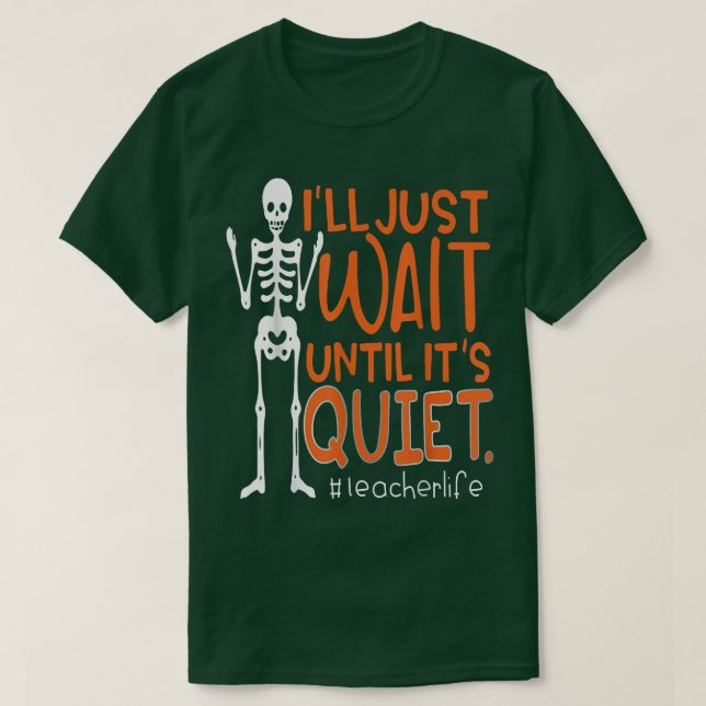 Lehrerin Skeleton Ich warte nur, bis es ruhig ist. T-Shirt (Design vorne)