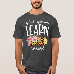 Lehrerin zurück zur Schule Yall Gonna lernt heute T-Shirt