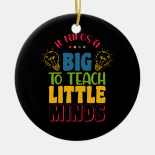 Lehrertag Es braucht einen großen, kleine Minds zu Keramik Ornament