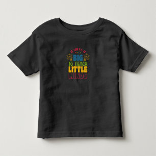 Lehrertag Es braucht einen großen, kleine Minds zu Kleinkind T-shirt