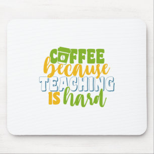 Lehrertag Kaffee weil Lehren schwer ist Mousepad