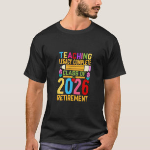 Lehrvermächtnis Vollständig Klasse 2026 Ruhestand T-Shirt