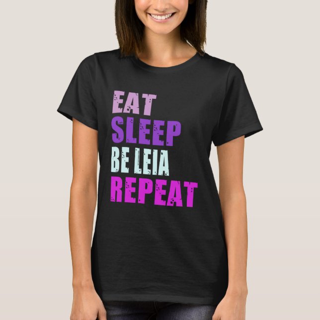 Leia Eat Sleep Be Repeat Leia T-Shirt (Vorderseite)