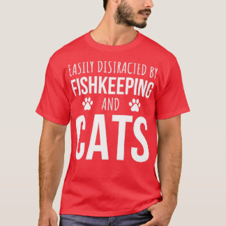 Leicht abgelenkt durch Fischzucht und Katzen T-Shirt