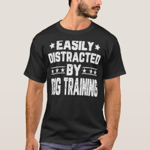 Leicht abgelenkt durch Hundetraining Hundetrainer T-Shirt