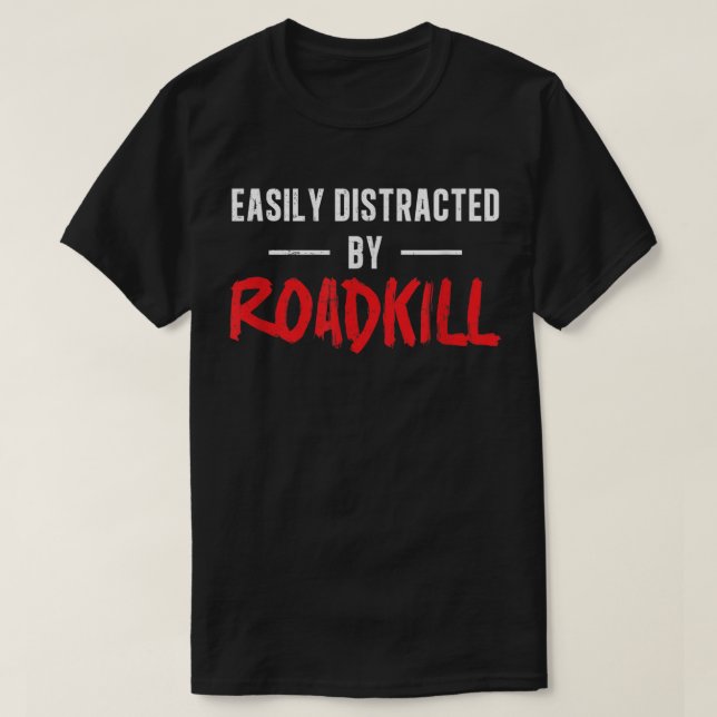 Leicht abgelenkt durch Roadkill Roadkill Funny Tax T-Shirt (Design vorne)