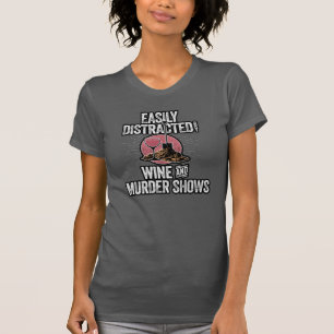 Leicht abgelenkt durch Wine and Murder Shows T-Shirt
