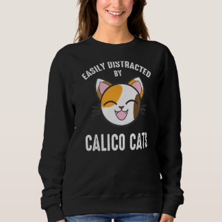 Leicht abgelenkt von Calico Cats Calico Cat 1 Sweatshirt
