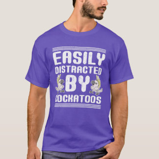 Leicht abgelenkt von Cockatoos-Vogel-Geschenk-Cock T-Shirt